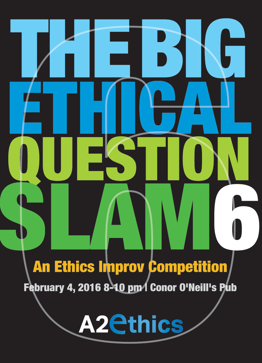 The 2016 Big Ethical Question Slam | A2Ethics